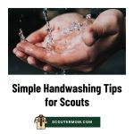 Simple Handwashing Tips for Scouts